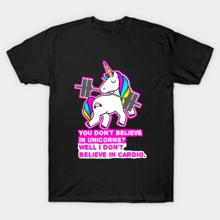 Unicorns hate doing cardio T-Shirt